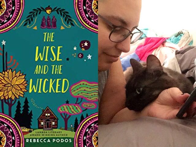 Two images, the cover of The Wise and the Wicked, by Rebecca Podos, and a picture of me, looking down, holding an eReader in my hand. My cat is laying beside me, resting his chin on the arm holding the eReader.