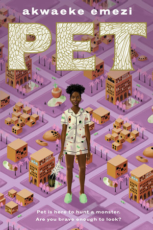 Cover of Pet, by Akwaeke Emezi. Letters of the title are large and blocky, filled with cream-coloured feathers. They are set against a map of a neighbourhood in purple and cream. In the foreground stands a young Black girl in pajamas and slippers, holding a large feather in her right hand.
