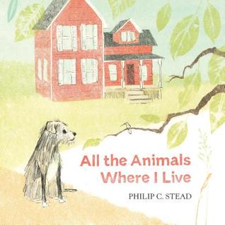 The cover of All the Animals where I live, which depicts a red house in the background, a shaggy dog, and in the foreground, a tree branch, with green leaves.