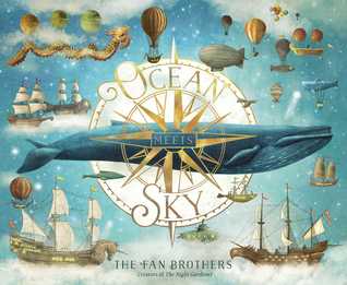 The cover of Ocean Meets Sky, by the Fan Brothers. In the centre of a large compass rose, there is a blue whale, surrounded by ships and hot air balloons that float on seas of clouds.