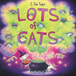 The cover of Lots of Cats, by E. Dee Taylor. Cover depicts in bright colours a small witch stirring a cauldron. Green smoke pours out, and cat eyes peek out from the smoke.